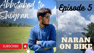 Roaming from Abbottabad to Shogran | Ep 5 | Naran on Bike