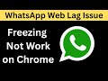 Fix WhatsApp Web Not Working & Opening Lagging and Freezing problem on Chrome