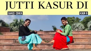 Jutti Kasur Di (Full Video) Kaur B | Sajjan Adeeb | Dance cover | New Punjabi Songs 2020