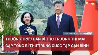 Thường trực Ban Bí thư Trương Thị Mai gặp Tổng Bí thư Trung Quốc Tập Cận Bình | VTC News
