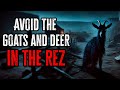 AVOID the GOATS and DEER in the Rez...Native Skinwalker Stories & Cryptids