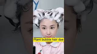 Plant bubble hair dye