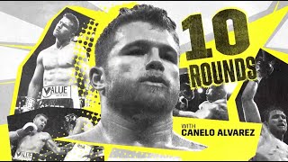 10 Rounds with Canelo Alvarez