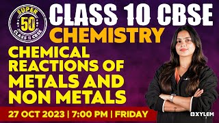 Class 10 CBSE - Chemistry - Chemical Reactions of Metals and Non Metals | Xylem Class 10 CBSE