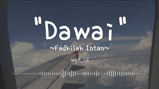 Dawai ~ Fadhilah Intan Lirik | OST. Air Mata Di Ujung Sajadah