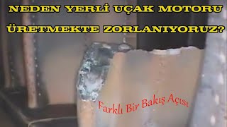 Neden Yerli Uçak Motoru Üretmekte Zorlanıyoruz?