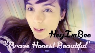 Heyimbee Edit "Brave Honest Beautiful"