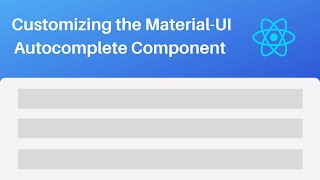 Customizing the Material-UI Autocomplete Component