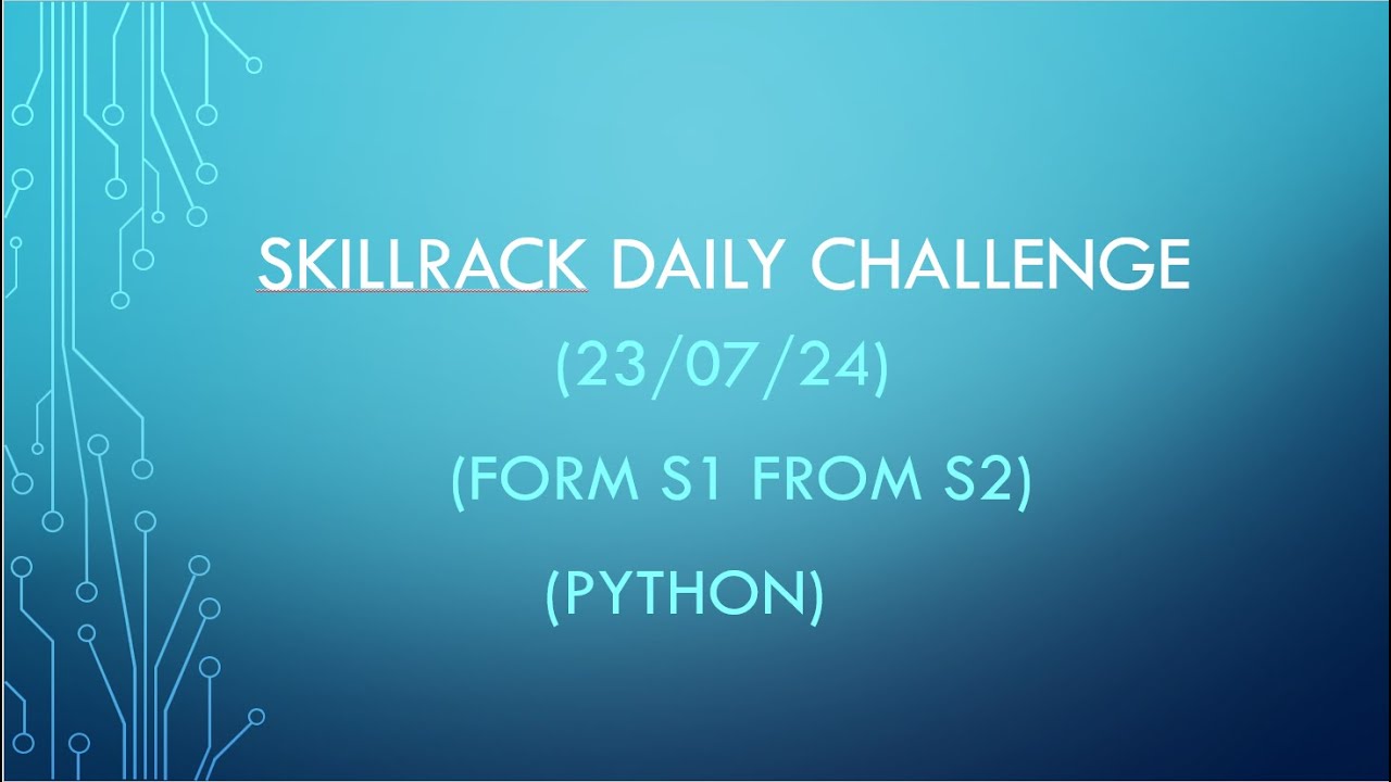 Form S1 From S2 Skillrack Daily Challenge 23 07 24 Python Youtube