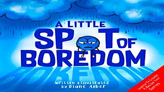 📚Kids Book Read Aloud: A Little SPOT of Boredom (Inspire to Create A Better You!) By Diane Alber