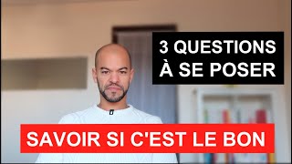 3 Questions à Se Poser Pour SAVOIR SI C'EST LE BON (Conseil Relation Pour Femme @VincentRabasse)