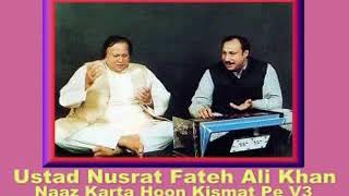 Naaz Karta Hoon Kismat Pe V3 by Ustad Nusrat Fateh Ali Khan,.flv