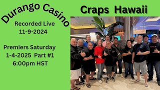 Craps Hawaii — Recorded Live 11-9-2024 at Durango Hotel and Casino Las Vegas Part # 1