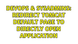 DevOps & SysAdmins: Redirect tomcat default page to directly open application