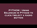 PYTHON : Using Selenium in Python to click/select a radio button
