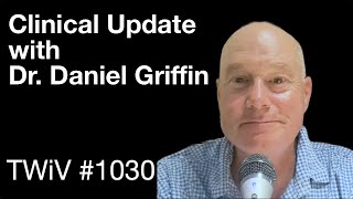 TWiV 1030: Clinical update with Dr. Daniel Griffin