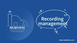 MUBVIEW Security Camera "How to set the recording management for Mubview surveillance camera"