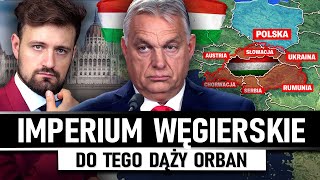 Wielkie WĘGRY ORBANA - Putin i dziwne marzenia Węgrów