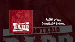 Badd (feat. K Young, Rambo Hustle \u0026 Annimeanz)