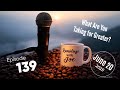 Ramblings with Joe 139