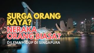 Surga Orang Kaya, Neraka Orang Biasa? Dilema Hidup di Singapura