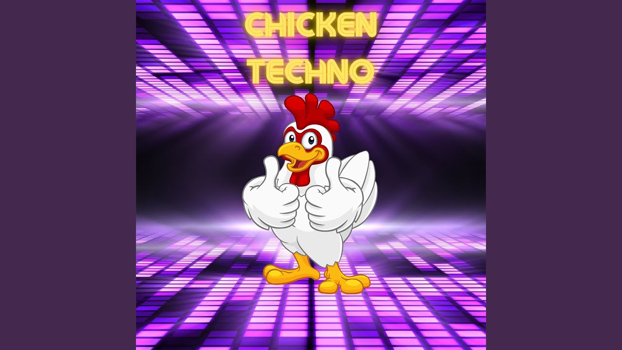 Chicken Techno Youtube