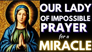 Our lady of impossible - Prayer  for a miracle