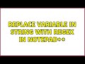 Replace variable in string with Regex in Notepad++