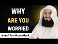 Stop Worrying Now | Mufti Menk’s Powerful Reminder on Overcoming Worry & Anxiety