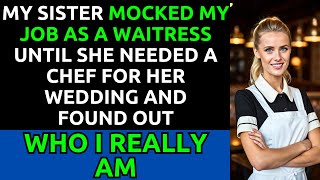 Sister Mocked My Waitress Job Until She Needed a Wedding Chef - Then Everything Changed