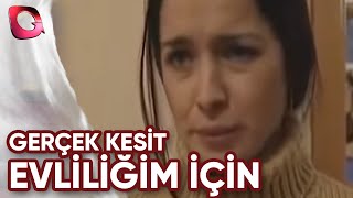 GERÇEK KESİT - EVLİLİĞİM İÇİN