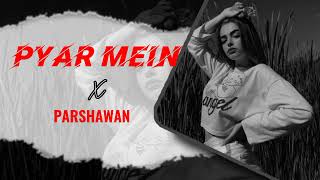 Pyar Mein X Parshawan ♡🧡🌼 | Mashup Song 2024 | Punjabi Songs | Remix | @YOUTUNES06