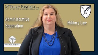 Administrative Separation - Military Law - Tully Rinckey PLLC Legal Insights