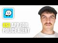 How to Use Waze App for Police Alert (2026 Guide)