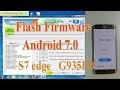 Flash full Firmware Android Nougat 7.0 S7 edge G935FD by Odin.