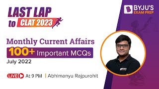 Current Affairs - July 2022 | CLAT Exam Monthly Current Affairs | Last Lap to CLAT 2023