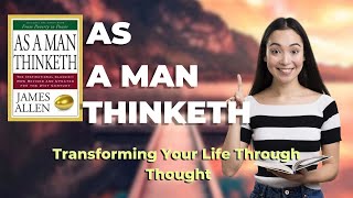 As A Man Thinketh: Transforming Your Life Through Thought