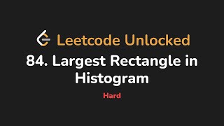 84. Largest Rectangle in Histogram | Leetcode Unlocked - Python