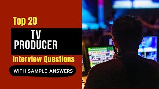 TV Producer Interview Questions and Answers for 2024