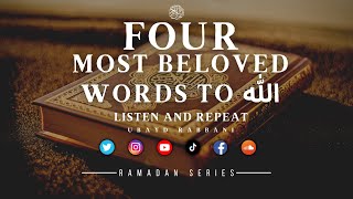 #adhkar FOUR WORDS BELOVED TO ALLAH | Ramadan Series | LISTEN & REPEAT | SOOTHING | Ubayd Rabbani