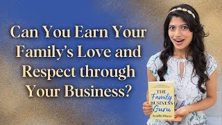 Chapter 1: Can You Earn Your Family’s Love and Respect through Your Business?