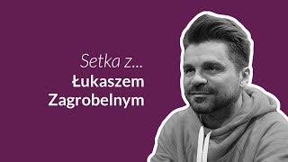 Setka z Łukaszem Zagrobelnym