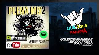 PLENA MIX 2 - DJ FRESH 507  #1ENYOUTUBE #AUDIOOFICIAL #ESTRENOS2K20