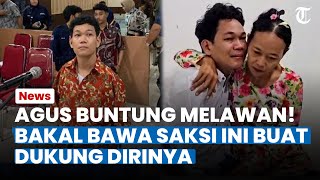 AGUS BUNTUNG MELAWAN! Bakal Bawa Saksi Ini Di Persidangan Buktikan Dirinya Tak Salah