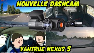 VANTRUE Nexus 5 : La meilleure DASHCAM !!! Au top du top niveau sécurité !!!