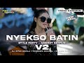 DJ NYEKSO BATIN V2 X MBEROT - STYLE PARTY KARNAVAL FULL NULUP MIDLE BALAP BASS NGUK BLAYER