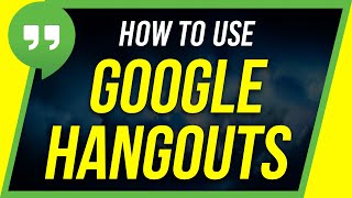 How to Use Google Hangouts - Beginner's Guide