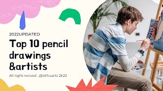 2022  top 10 pencil artists in the word..ලොව දක්ෂම පැන්සලෙන් වැඩ පෙන්වන  කලාකරුවෝ....🌎