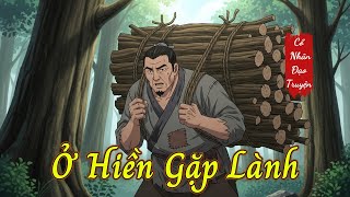 Ở Hiền Gặp Lành – 10 Chuyện Nhân Quả Cổ nhân Xoay Chuyển Số Phận!