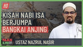 Ustaz Nazrul Nasir - Kisah Nabi Isa Berjumpa Bangkai Anjing